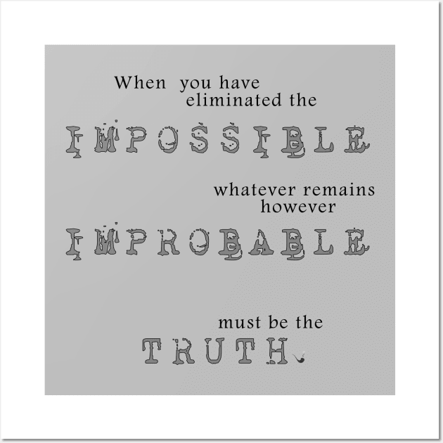 Sherlock Holmes - Impossible Improbable Truth Wall Art by madmonkey